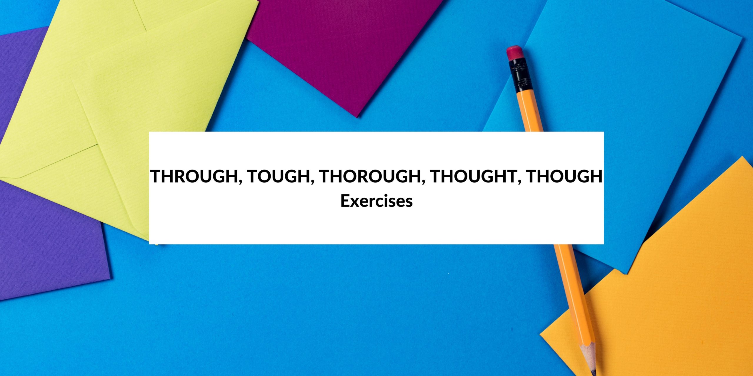 through-tough-thorough-thought-though-exercises-speak-english-by