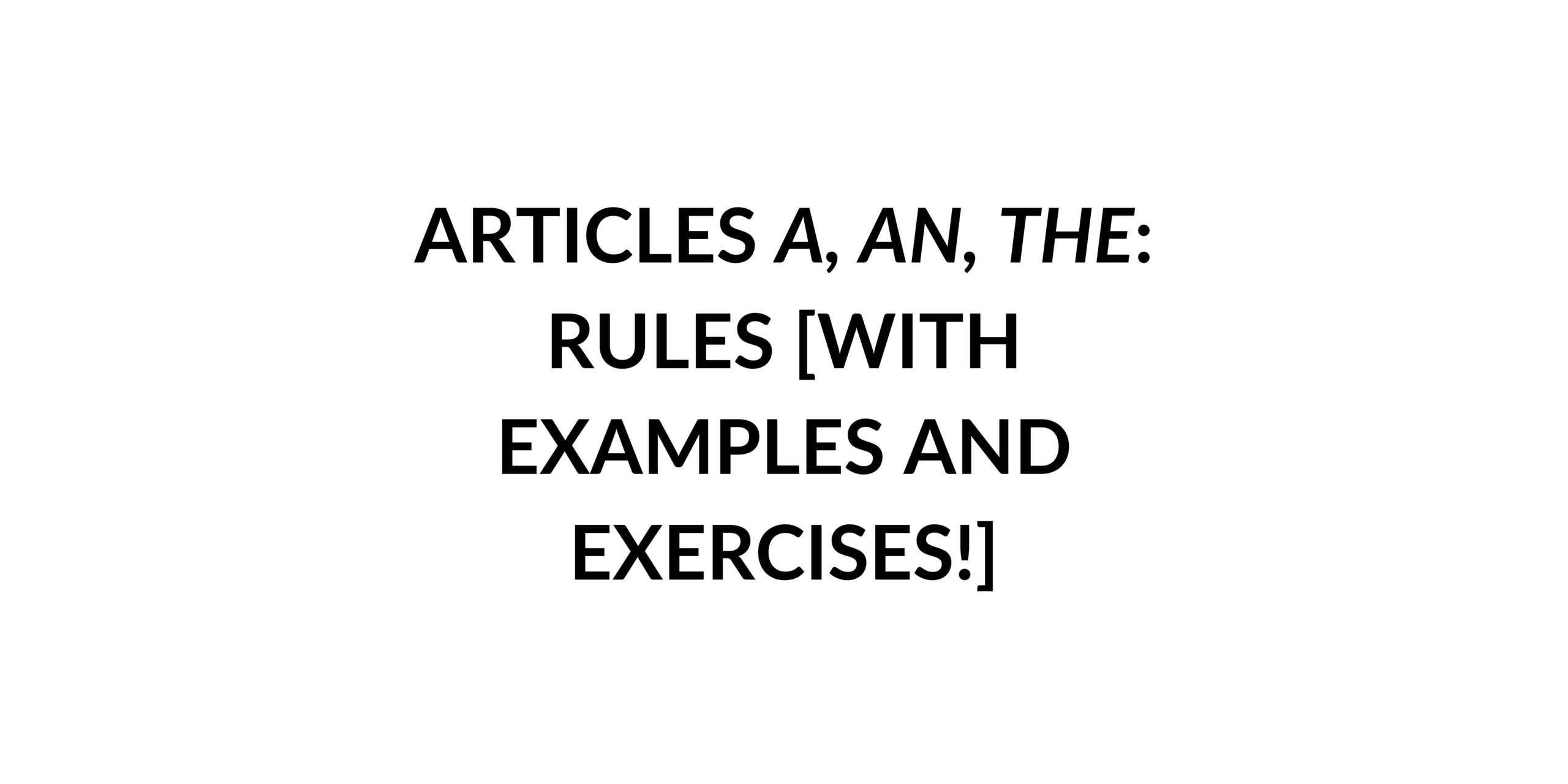 articles-a-an-the-rules-with-examples-and-exercises-speak