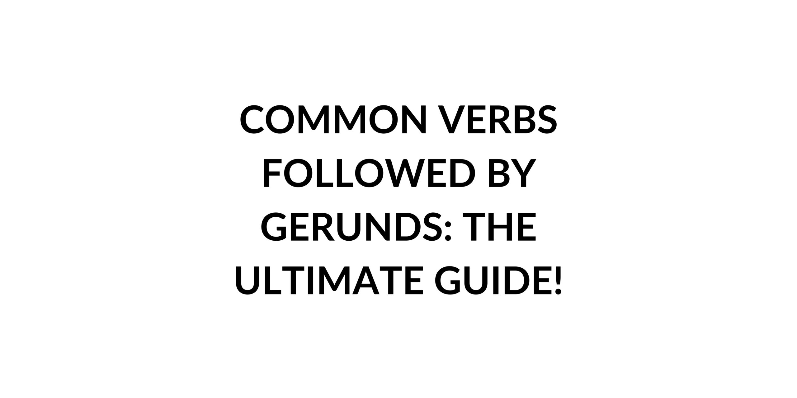 common-verbs-followed-by-gerunds-the-ultimate-guide-speak-english