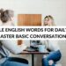 SIMPLE ENGLISH WORDS FOR DAILY USE [MASTER BASIC CONVERSATIONS!]