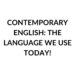 CONTEMPORARY ENGLISH