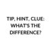 TIP HINT CLUE