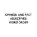 OPINION AND FACT ADJECTIVES