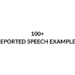 REPORTED SPEECH EXAMPLES