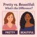 Pretty vs Beautiful